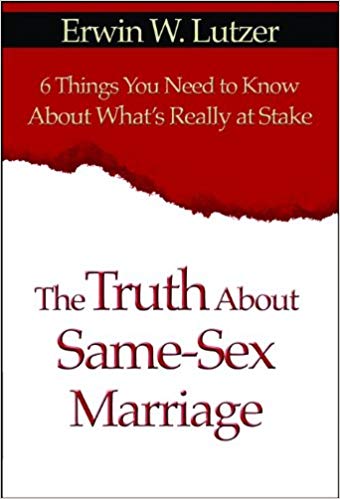 The Truth About Same-Sex Marriage PB - Erwin W Lutzer